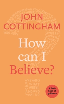 Paperback How Can I Believe?: A Little Book Of Guidance Book