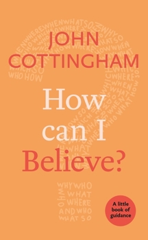 Paperback How Can I Believe?: A Little Book of Guidance Book