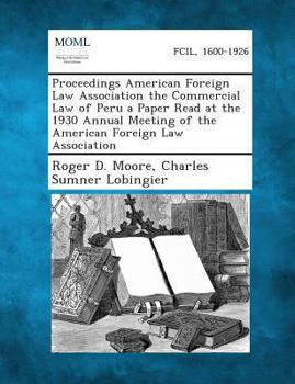 Paperback Proceedings American Foreign Law Association the Commercial Law of Peru a Paper Read at the 1930 Annual Meeting of the American Foreign Law Associatio Book