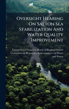 Oversight Hearing On Salton Sea Stabilization And Water Quality Improvement