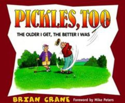 Paperback Pickles, Too: The Older I Get, the Better I Was Book