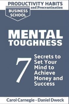 Paperback Productivity Habits and Procrastination - Mental Toughness: 7 Secrets to Develop your Mind and Achieve your Dreams - Master Your Mindset and Become a Book