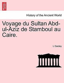 Paperback Voyage Du Sultan Abd-UL-Aziz de Stamboul Au Caire. Book