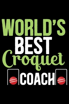 Paperback World's Best Croquet Coach: Cool Croquet Coach Journal Notebook - Gifts Idea for Croquet Coach Notebook for Men & Women. Book