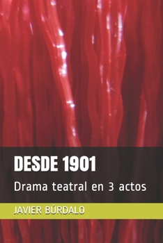 Paperback Desde 1901: Drama teatral en 3 actos [Spanish] Book