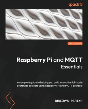 Paperback Raspberry Pi and MQTT Essentials: A complete guide to helping you build innovative full-scale prototype projects using Raspberry Pi and MQTT protocol Book