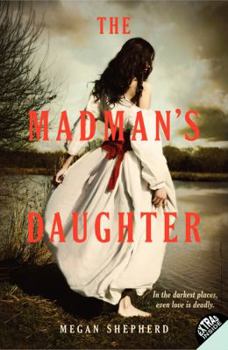 The Madman’s Daughter - Book #1 of the Madman’s Daughter