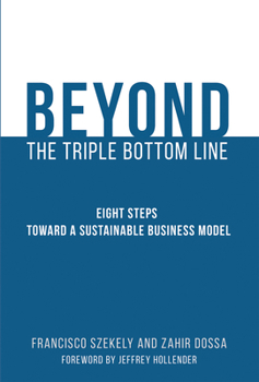 Paperback Beyond the Triple Bottom Line: Eight Steps toward a Sustainable Business Model Book