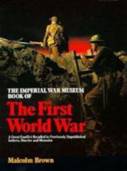Paperback The Imperial War Museum Book of the First World War: A Great Conflict Recalled in Previously........ Book
