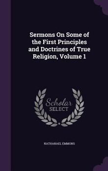 Hardcover Sermons On Some of the First Principles and Doctrines of True Religion, Volume 1 Book