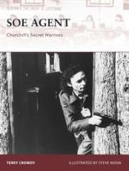 SOE Agent: Churchill's Secret Warriors (Warrior) - Book #133 of the Osprey Warrior