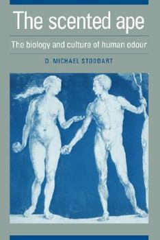 Paperback The Scented Ape: The Biology and Culture of Human Odour Book