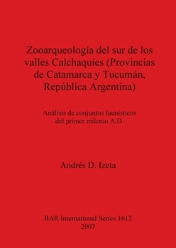 Paperback Zooarqueología del sur de los valles Calchaquíes (Provincias de Catamarca y Tucumán, República Argentina) [Spanish] Book