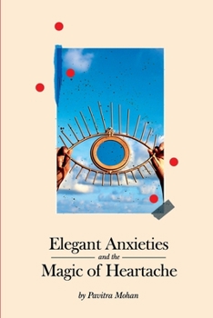 Paperback Elegant Anxieties and the Magic of Heartache Book