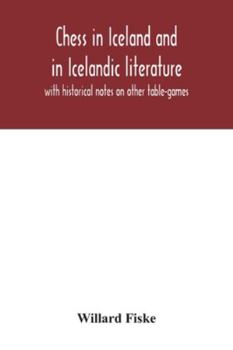 Paperback Chess in Iceland and in Icelandic literature: with historical notes on other table-games Book