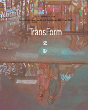 Paperback TransForm: International New Media Art Exhibition in Cyber MoCA Book