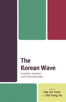 The Korean Wave: Evolution, Fandom, and Transnationality