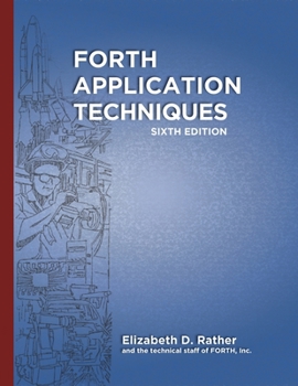 Paperback Forth Application Techniques (6th Edition): Programming Course Book