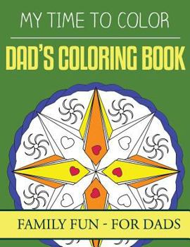 Paperback My Time To Color: Family Coloring Books - Dad's Coloring Book