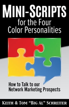 Paperback Mini-Scripts for the Four Color Personalities: How to Talk to our Network Marketing Prospects Book