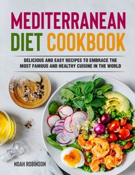 Paperback Mediterranean Diet Cookbook: Delicious and Easy Recipes to Embrace The Most Famous and Healthy Cuisine in The World Book