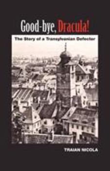 Paperback Good-Bye, Dracula!: The Story of a Transylvanian Defector Book