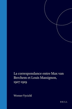 La correspondance entre Max van Berchem et Louis Massignon, 1907-1919 (French Edition)