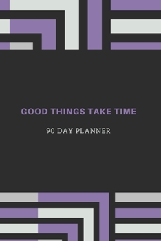 Paperback Good Things Take Time, 90 Day Planner: New Habit Tracker Book