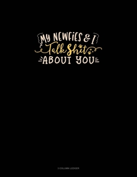 Paperback My Newfies And I Talk Shit About You: 3 Column Ledger Book