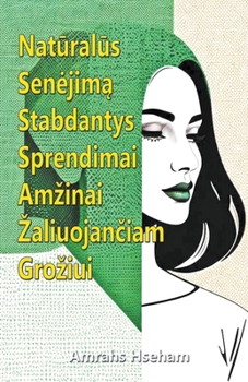 Natūralūs Senejimą Stabdantys Sprendimai Amzinai Zaliuojančiam Groziui