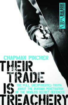Paperback Their Trade Is Treachery: The Full Unexpurgated Truth about the Russian Penetration of the World's Secret Defences Book