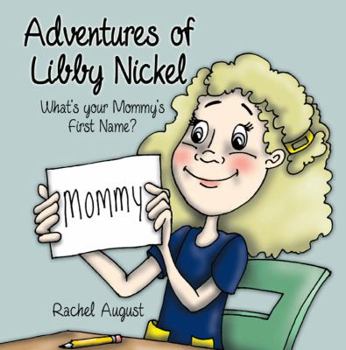 Paperback Adventures of Libby Nickel: What's Your Mommy's First Name? Book