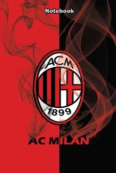 AC MILAN 33 : Notebook Football Gifts For Men And Boys AC MILAN FANS: Lined Notebook / Journal Gift, 120 Pages, 6x9, Soft Cover, Matte Finish