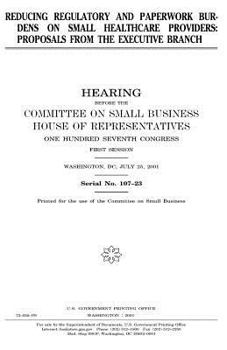 Paperback Reducing regulatory and paperwork burdens on small healthcare providers: proposals from the Executive Branch Book