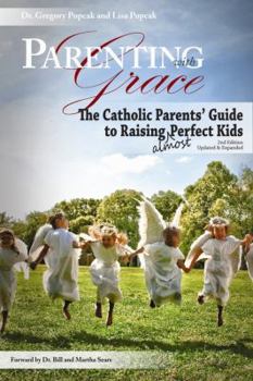 Paperback Parenting with Grace: The Catholic Parents' Guide to Raising Almost Perfect Kids Book