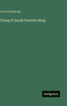 Hardcover Tillæg til dansk Haandordbog [Danish] Book