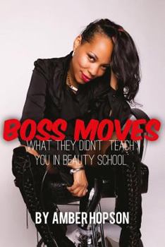 Boss Moves: What They Didn't Teach You in Beauty School