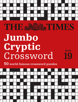 Paperback The Times Jumbo Cryptic Crossword: Book 19: 500 World-Famous Crossword Puzzles Book