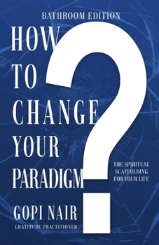 Paperback How to Change Your Paradigm: The Spiritual Scaffolding for your Life Book