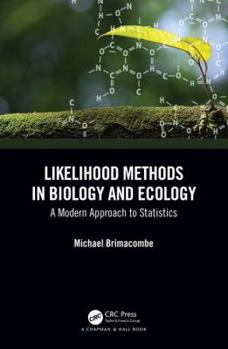 Hardcover Likelihood Methods in Biology and Ecology: A Modern Approach to Statistics Book