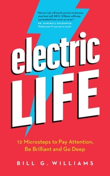 Paperback Electric Life: 12 Microsteps to Pay Attention, Be Brilliant and Go Deep Book