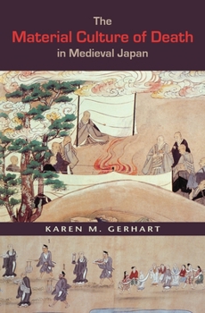 Hardcover The Material Culture of Death in Medieval Japan Book