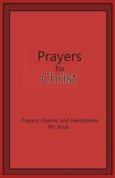 Paperback Prayers for Christ: Prayers, Psalms and Devotionals for Jesus Book