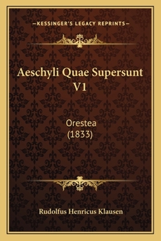 Paperback Aeschyli Quae Supersunt V1: Orestea (1833) [Latin] Book