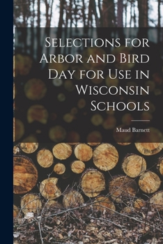 Paperback Selections for Arbor and Bird Day for Use in Wisconsin Schools Book