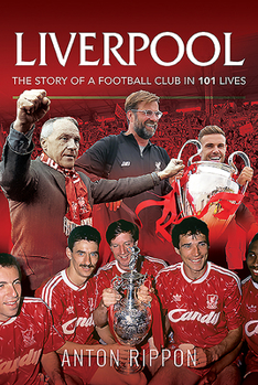 Paperback Liverpool - The Story of a Football Club in 101 Lives Book