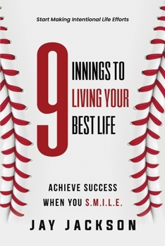 Paperback 9 Innings to Living Your Best Life: Acheive Success When You S.M.I.L.E. Book