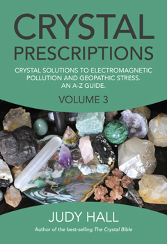 Paperback Crystal Prescriptions: Crystal Solutions to Electromagnetic Pollution and Geopathic Stress an A-Z Guide Book