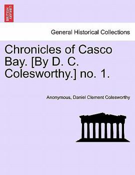 Chronicles of Casco Bay. [By D. C. Colesworthy.] no. 1.