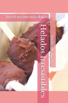 Paperback Helados Irresistibles: Ten el verano más dulce [Spanish] Book